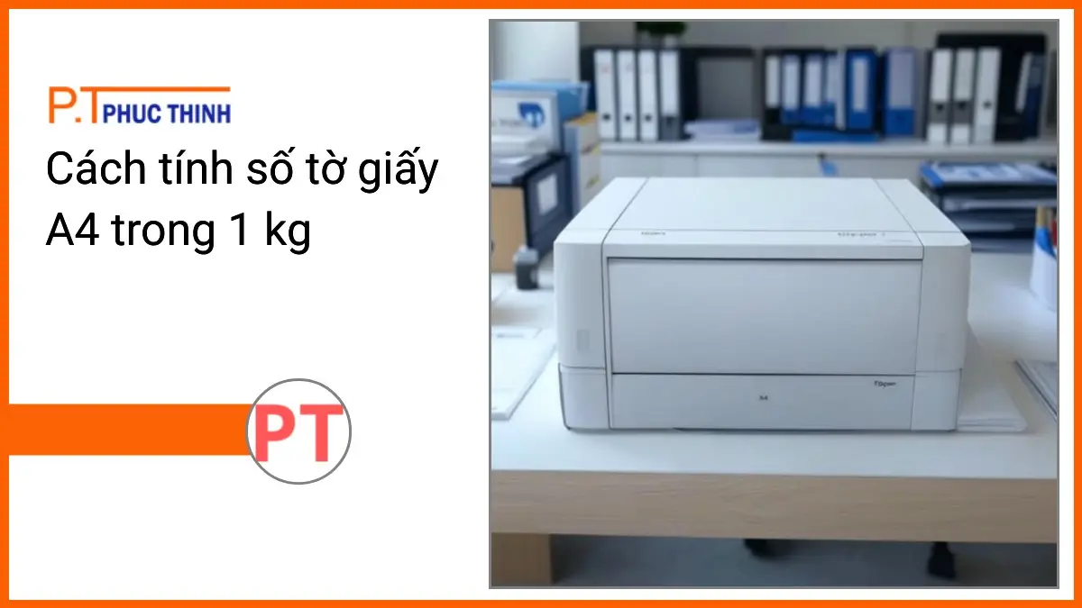 Stack of A4 printing paper 70gsm and 80gsm on office desk with PT Phúc Thịnh stationery illustrating cách tính số tờ giấy A4 trong 1 kg