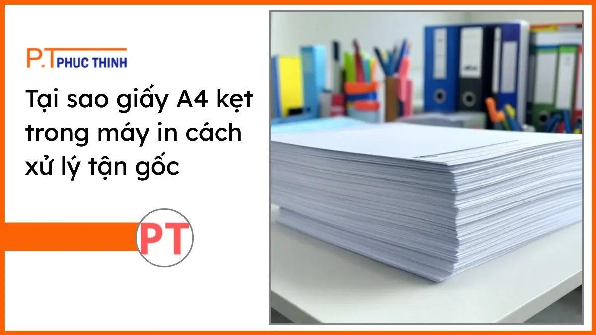 Chồng giấy A4 trắng sáng và bộ văn phòng phẩm gọn gàng trên bàn làm việc hiện đại, thể hiện nguyên nhân và cách xử lý giấy A4 kẹt trong máy in tại PT Phúc Thịnh