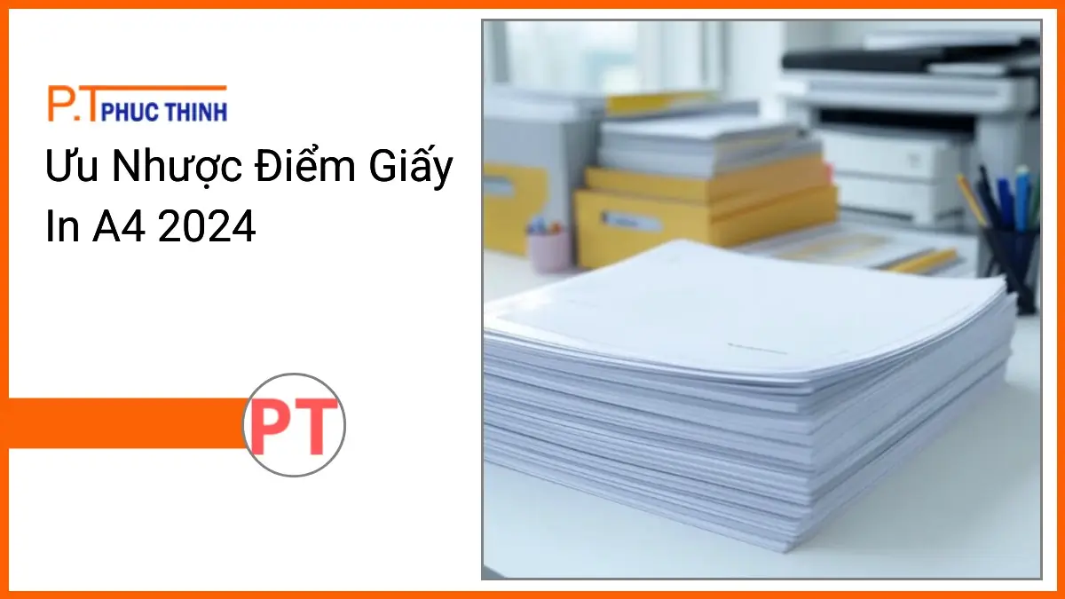 Chồng giấy in A4 PT Phúc Thịnh với văn phòng phẩm gọn gàng, thể hiện ưu nhược điểm giấy in A4 và cách chọn giấy tốt nhất.