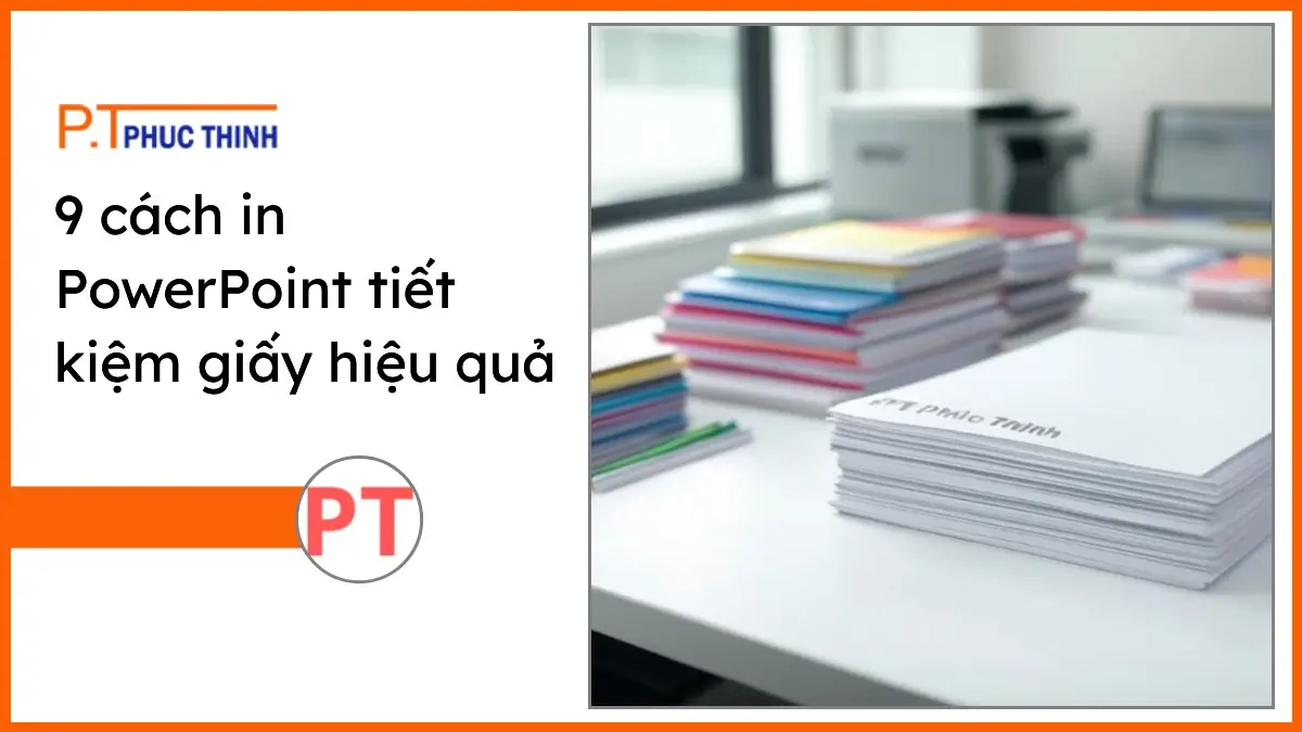 Chồng giấy in A4 trắng sáng cùng văn phòng phẩm PT Phúc Thịnh trên bàn làm việc gọn gàng cho cách in PowerPoint tiết kiệm giấy hiệu quả.