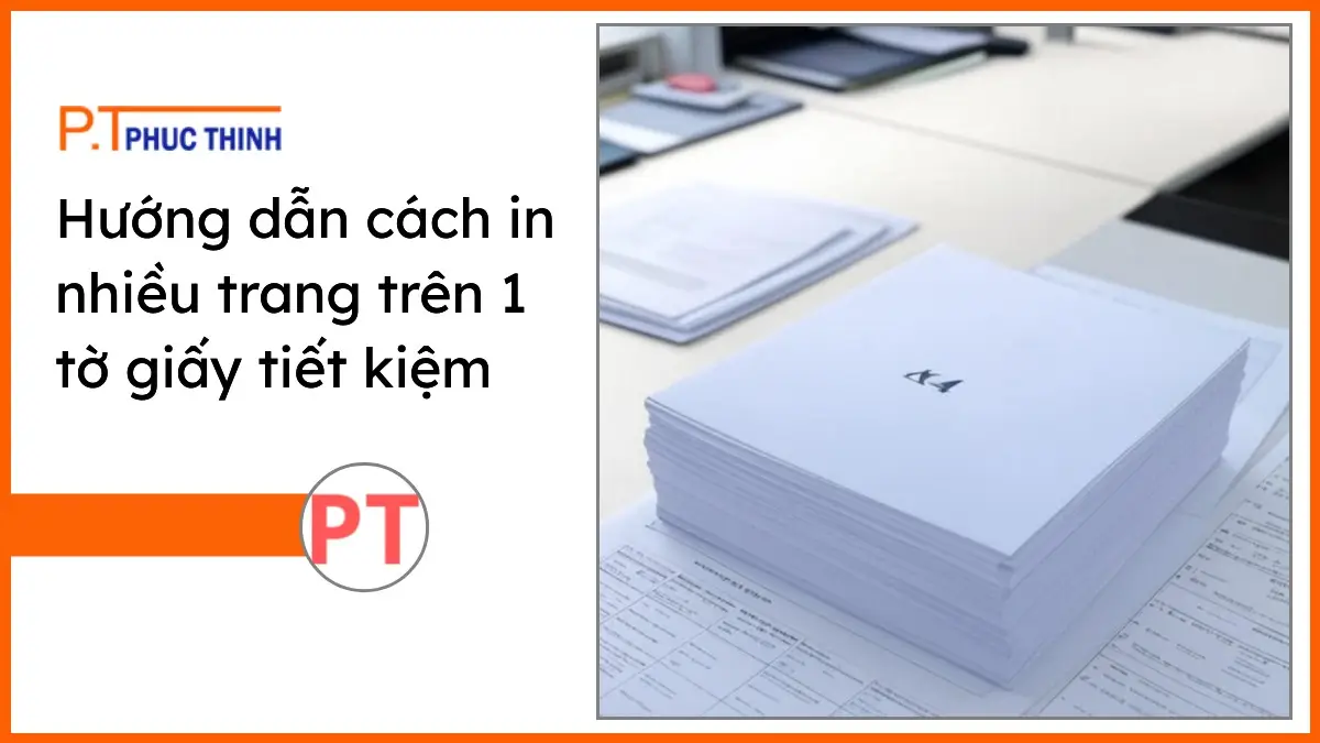 Chồng giấy in A4 trắng sáng và văn phòng phẩm PT Phúc Thịnh trên bàn làm việc gọn gàng, minh họa cách in nhiều trang trên 1 tờ giấy tiết kiệm chi phí