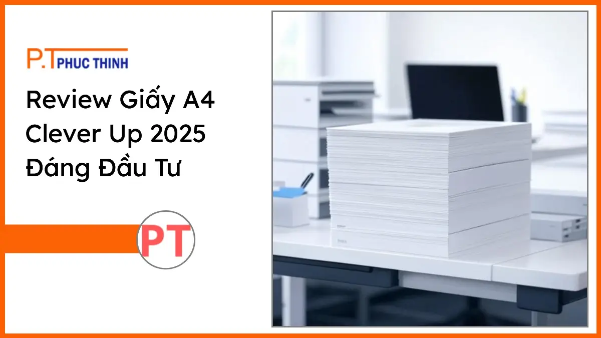 Chồng giấy A4 Clever Up 70gsm và 80gsm trên bàn làm việc văn phòng hiện đại của PT Phúc Thịnh