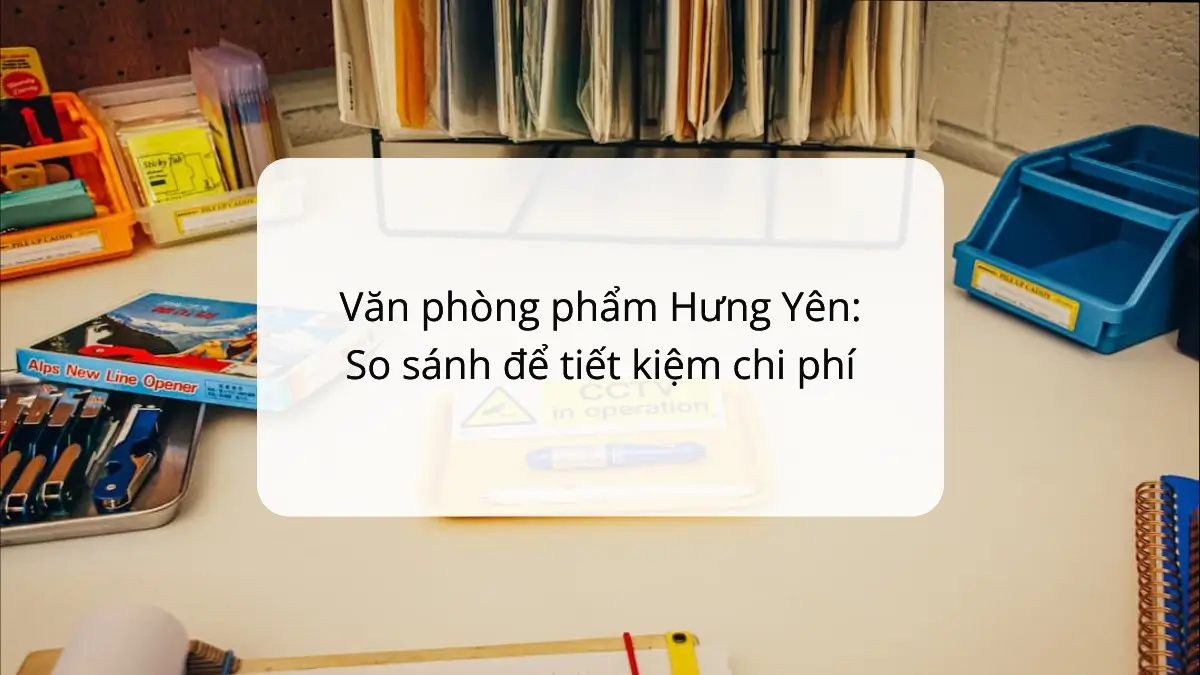 So sánh văn phòng phẩm Hưng Yên, tiết kiệm chi phí với PT Phúc Thịnh. Giấy in, bìa, dụng cụ,...