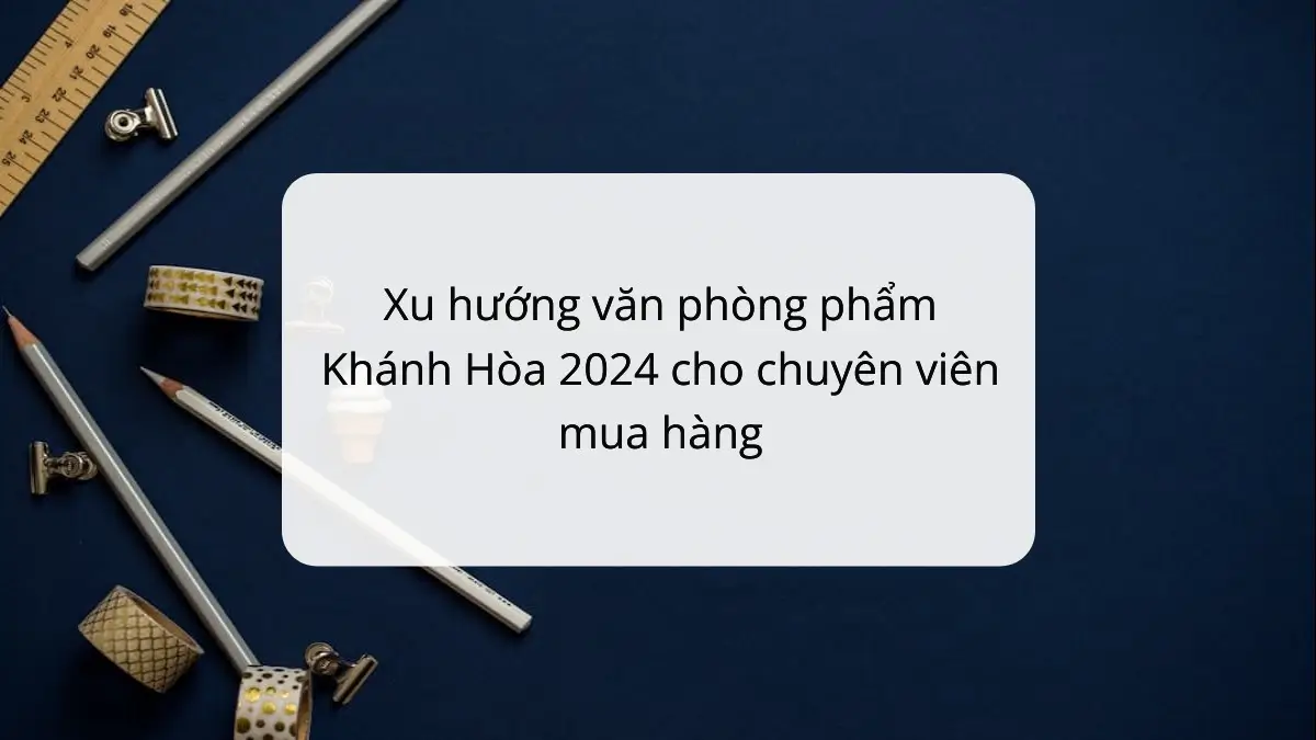 Xu hướng văn phòng phẩm Khánh Hòa 2024 cho chuyên viên mua hàng: Sản phẩm PT Phúc Thịnh như giấy in, bìa hồ sơ, dụng cụ văn phòng.